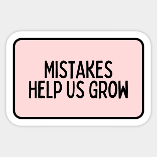 Mistakes Help Us Grow - Inspiring Quotes Sticker